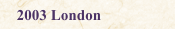 2003 London