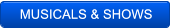 MUSICALS & SHOWS MUSICALS & SHOWS