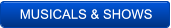 MUSICALS & SHOWS MUSICALS & SHOWS