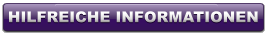 HILFREICHE INFORMATIONEN HILFREICHE INFORMATIONEN